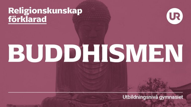 Buddhismen förklarad | RELIGIONSKUNSKAP | Gymnasienivå — Transcript